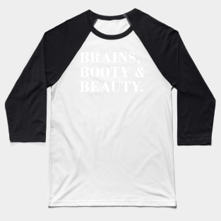 Brains, Booty & Beauty. Baseball T-Shirt